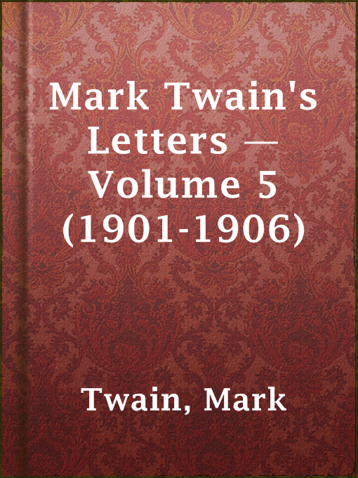 Title details for Mark Twain's Letters — Volume 5 (1901-1906) by Mark Twain - Available